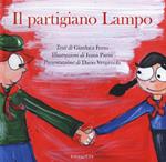 Il partigiano lampo. Ediz. a colori