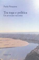 Tra toga e politica. Un avvocato racconta