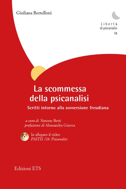 La scommessa della psicanalisi. Scritti intorno alla sovversione freudiana. Con DVD - Giuliana Bertelloni - copertina