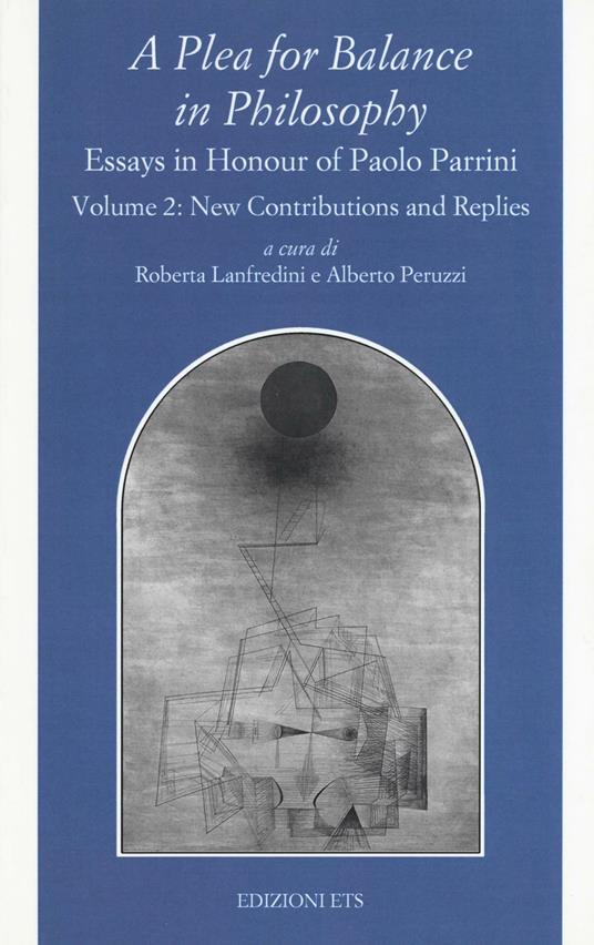 A Plea for balance in philosophy. Essays in honour of Paolo Parrini. Vol. 2: Replies - copertina