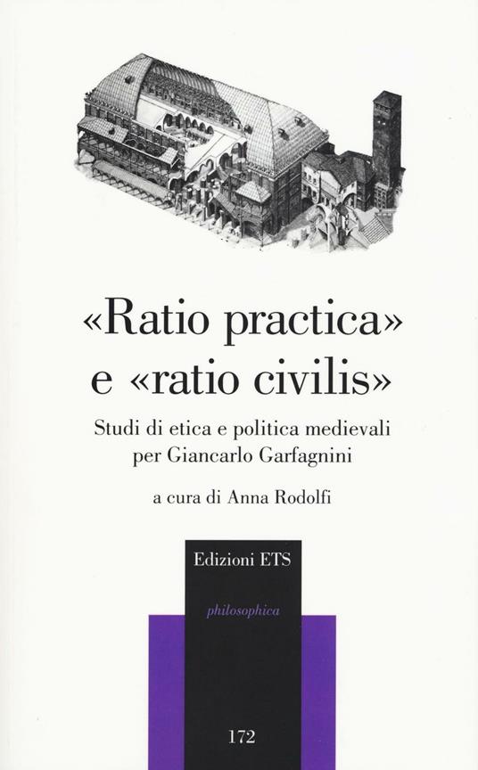«Raio pratica» e «raio civilis». Studi di etica e politica medievali per Giancarlo Garfagnini - copertina