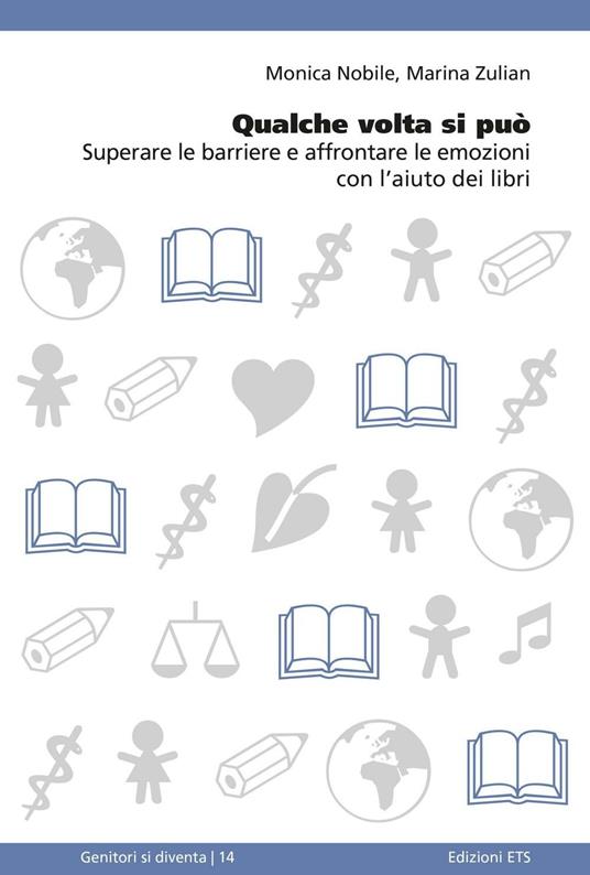 Qualche volta si può. Superare le barriere e affrontare le emozioni con l'aiuto dei libri - Monica Nobile,Marina Zulian - ebook