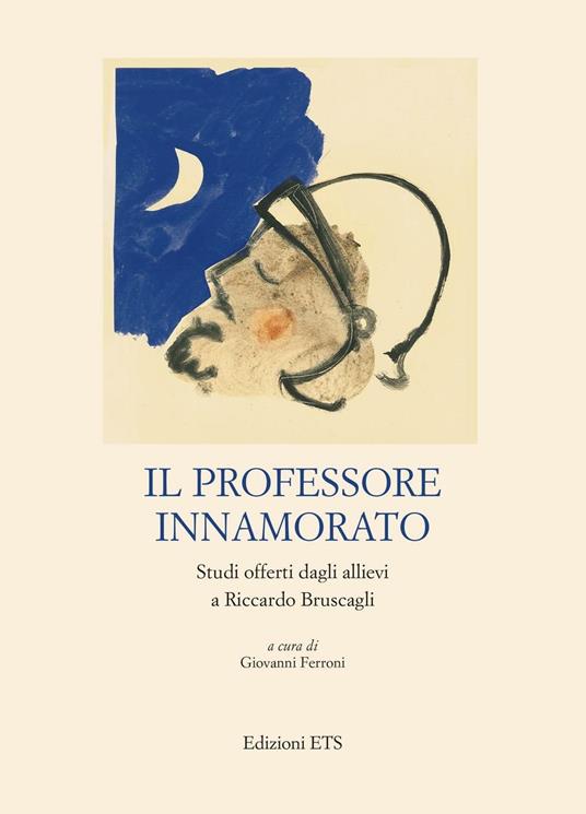 Il professore innamorato. Studi offerti dagli allievi a Riccardo Bruscagli - copertina