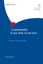 La psicoanalisi, la sua etica, la sua cura