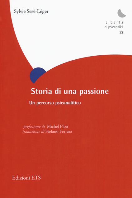 Storia di una passione. Un percorso psicoanalitico - Sylvie Sésé-Léger - copertina