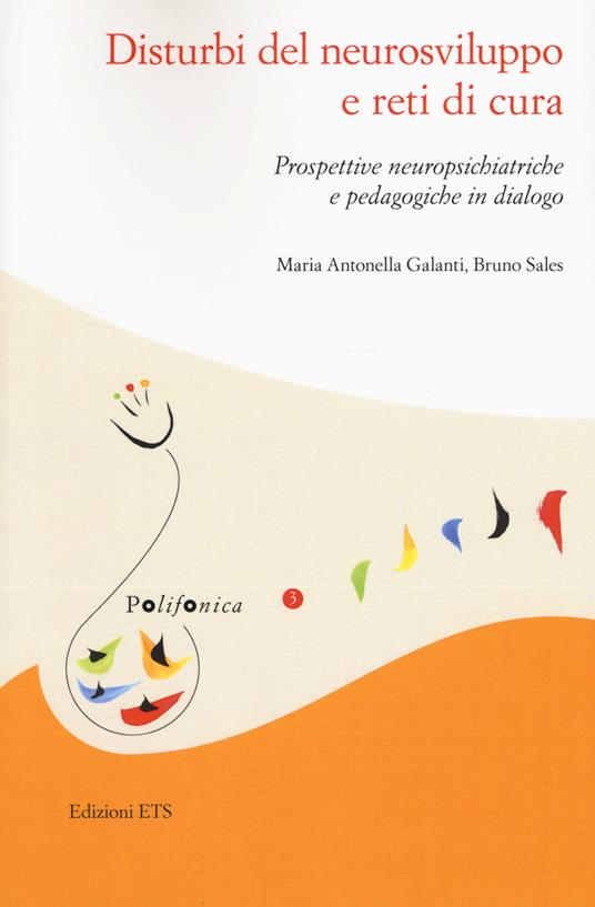 Disturbi del neurosviluppo e reti di cura. Prospettive neuropsichiatriche e pedagogiche in dialogo - Maria Antonella Galanti,Bruno Sales - copertina