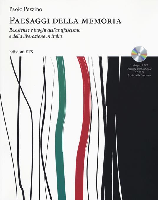 Paesaggi della memoria. Resistenze e luoghi dell'antifascismo e della liberazione in Italia. Con DVD video - Paolo Pezzino - copertina