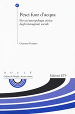 Pesci fuor d'acqua. Per un'antropologia critica degli immaginari sociali