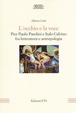 L'occhio e la voce. Pier Paolo Pasolini e Italo Calvino fra letteratura e antologia