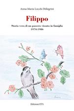 Filippo. Storia vera di un passero vissuto in famiglia 1974-1986