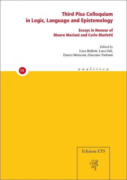 Third Pisa colloquium in logic, language and epistemology. Essays in honour of Mauro Mariani and Carlo Marletti - copertina