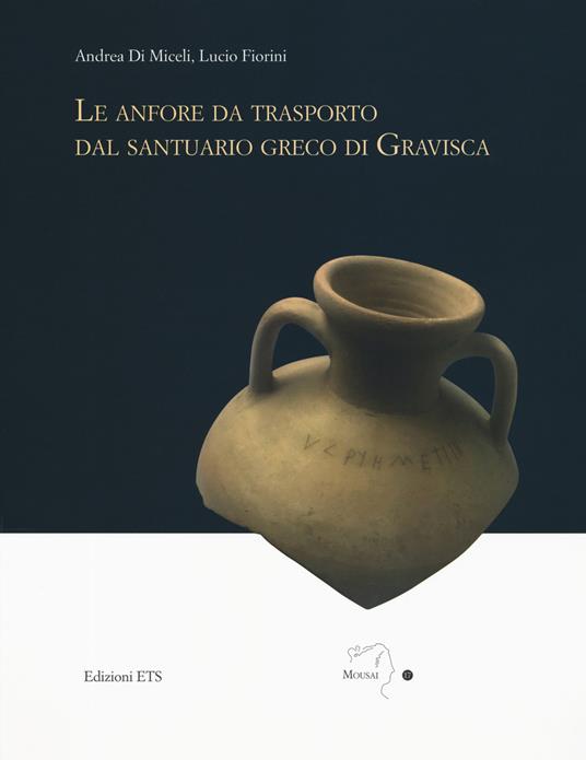 Le anfore da trasporto dal santuario greco di Gravisca - Andrea Di Miceli,Lucio Fiorini - copertina