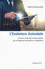 L'evolutore aziendale. Il nuovo ruolo del commercialista per un’impresa innovativa e competitiva