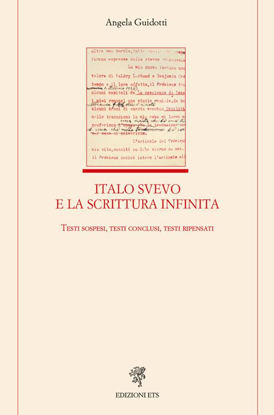 Italo Svevo e la scrittura infinita. Testi sospesi, testi conclusi, testi ripensati - Angela Guidotti - copertina