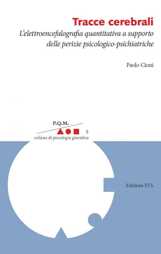 Tracce cerebrali. L'elettroencefalografia quantitativa a supporto delle perizie psicologico-psichiatriche - Paolo Cioni - copertina