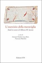 L'esercizio della meraviglia. Studi in onore di Alfonso M. Iacono