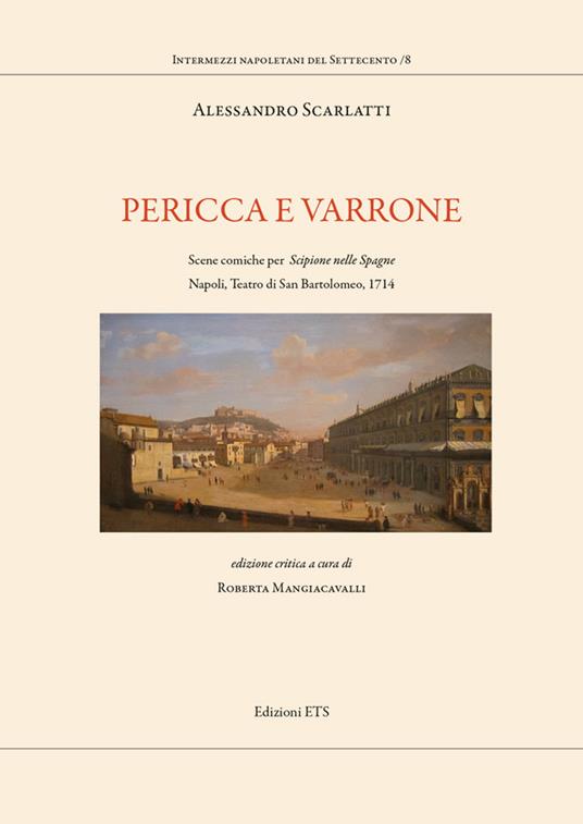 Pericca e Varrone. Scene comiche per «Scipione nelle Spagne». Napoli, Teatro di San Bartolomeo, 1714 - Alessandro Scarlatti - copertina
