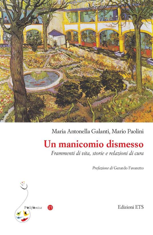 Un manicomio dismesso. Frammenti di vita, storie e relazioni di cura - Maria Antonella Galanti,Mario Paolini - copertina