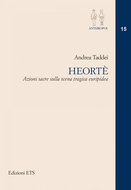 Heorté. Azioni sacre sulla scena tragica euripidea - Andrea Taddei - copertina