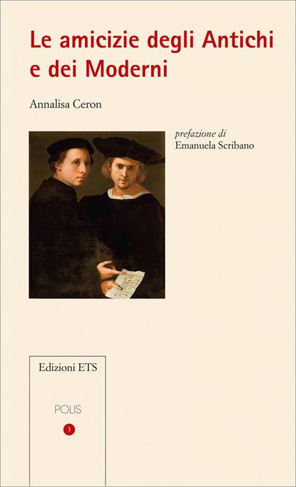 Le amicizie degli antichi e dei moderni - Annalisa Ceron - copertina