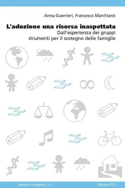 L' adozione una risorsa inaspettata. Dall'esperienza dei gruppi strumenti per il sostegno delle famiglie - Anna Guerrieri,Francesco Marchianò - ebook