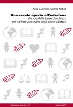 Una scuola aperta all'adozione. Alla luce delle linee di indirizzo per il diritto allo studio degli alunni adottati