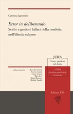 Error in deliberando. Scelte e gestioni fallaci della condotta nell’illecito colposo