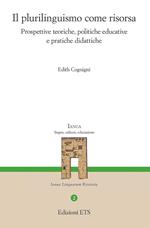 Il plurilinguismo come risorsa. Prospettive teoriche, politiche educative e pratiche didattiche