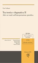 Tra teoria e dogmatica II. Altri sei studi sull'interpretazione giuridica