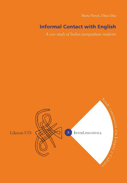 Informal contact with English. A case study of Italian postgraduate students - Maria Pavesi,Elisa Ghia - copertina