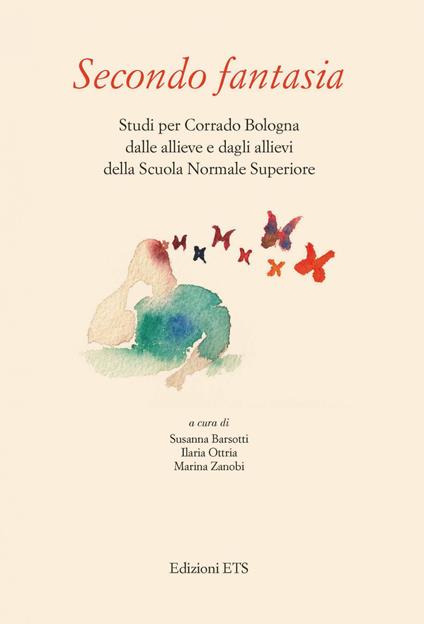 Secondo fantasia. Studi per Corrado Bologna dalle allieve e dagli allievi della Scuola Normale Superiore - copertina