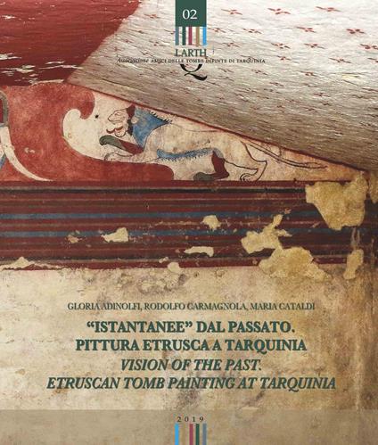 «Istantanee» dal passato. Pittura etrusca a Tarquinia-Visions of the past. Etruscan tomb painting at Tarquinia. Ediz. bilingue - Gloria Adinolfi,Rodolfo Carmagnola,Maria Cataldi - copertina