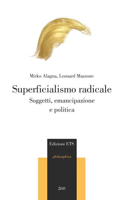 Superficialismo radicale. Soggetti, emancipazione e politica - Mirko Alagna,Leonard Mazzone - copertina