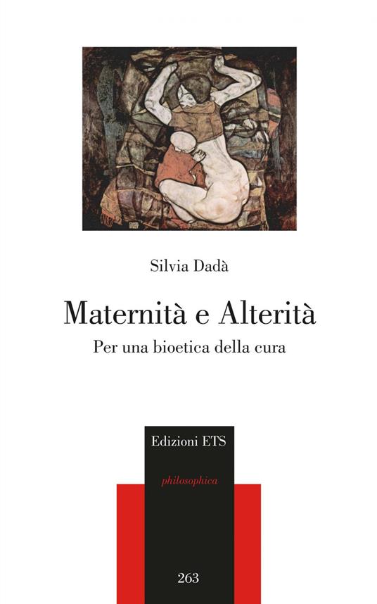 Maternità e alterità. Per una bioetica della cura - Silvia Dadà - copertina