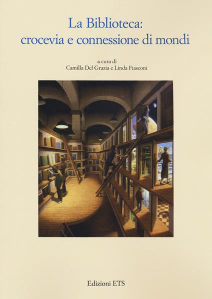 La biblioteca. Crocevia e connessione di mondi - copertina