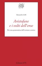 Aristofane e i volti dell'eroe. Per una grammatica dell'eroismo comico