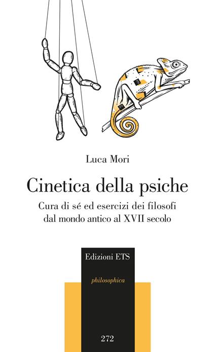 Cinetica della psiche. Cura di sè ed esercizi dei filosofi dal mondo antico al XVII secolo - Luca Mori - copertina