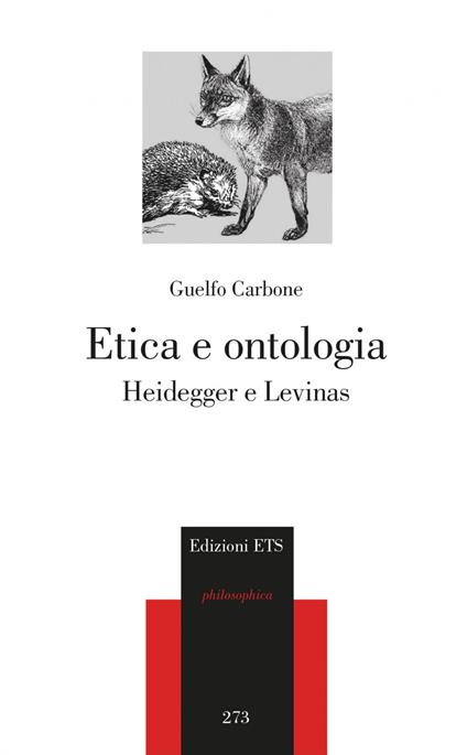 Etica e ontologia. Heidegger e Levinas - Guelfo Carbone - copertina