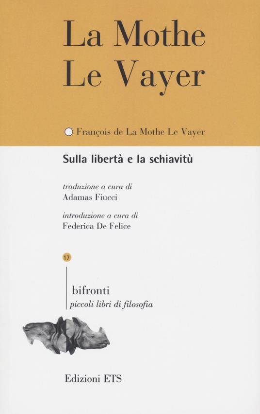 Sulla libertà e la schiavitù-De la liberté et de la servitude. Ediz. bilingue - François La Mothe Le Vayer - copertina