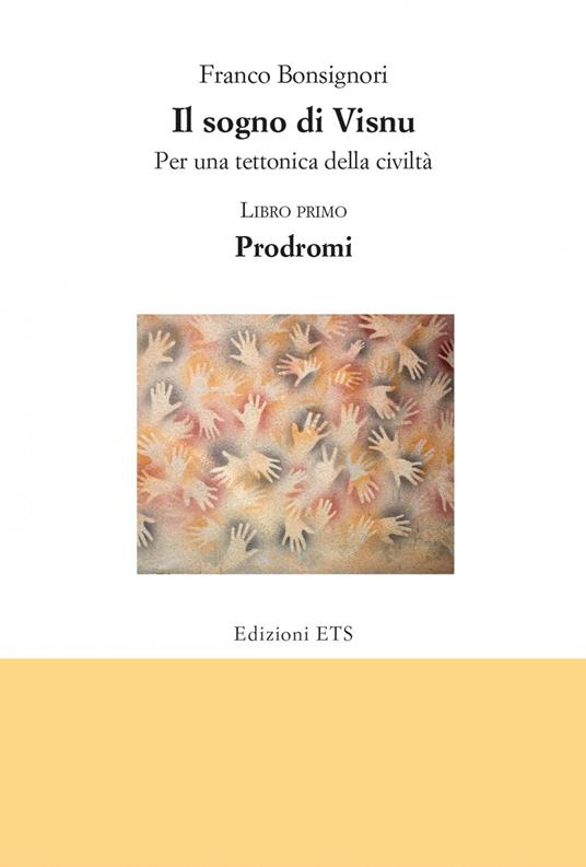Il sogno di Visnu. Per una tettonica della civiltà. Vol. 1: Prodromi - Franco Bonsignori - copertina