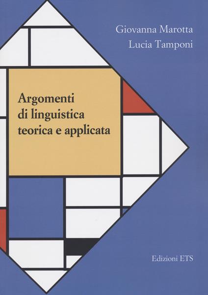Argomenti di linguistica teorica e applicata - Giovanna Marotta,Lucia Tamponi - copertina