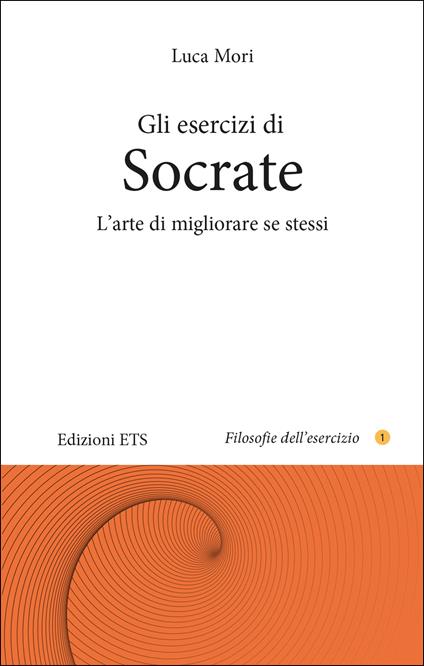 Gli esercizi di Socrate. L'arte di migliorare se stessi - Luca Mori - copertina