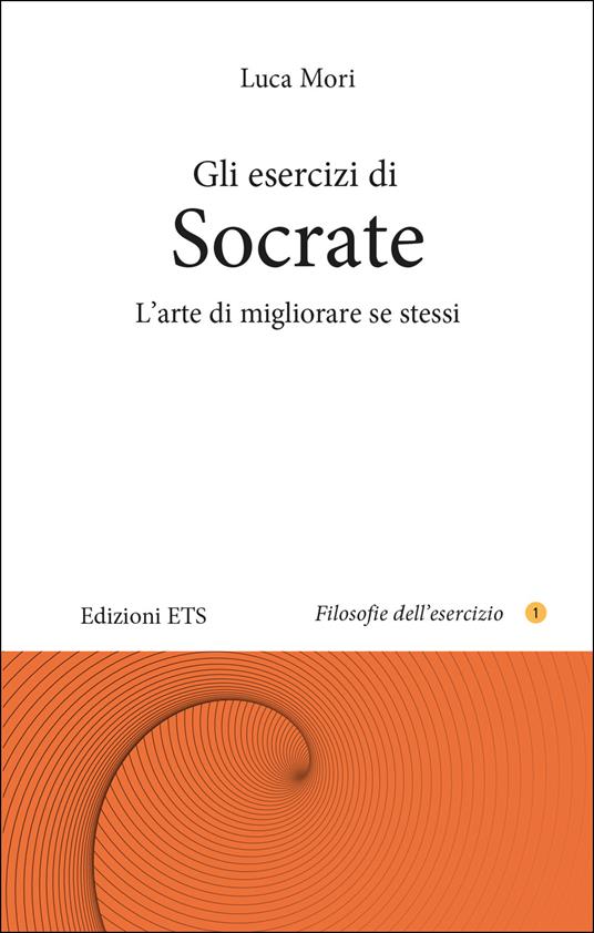 Gli esercizi di Socrate. L'arte di migliorare se stessi - Luca Mori - copertina