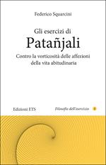 Gli esercizi di Patañjali. Contro la vorticosità delle affezioni della vita abitudinaria