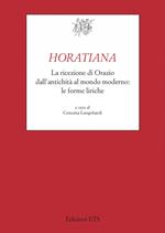 Horatiana. La ricezione di Orazio dall'antichità al mondo moderno. Le forme liriche