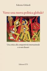 Verso una nuova politica globale? Una critica alla competitività e ai suoi disastri