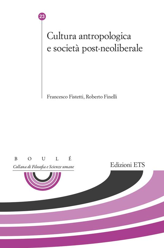 Cultura antropologica e società post-neoliberale - Francesco Fistetti,Roberto Finelli - copertina