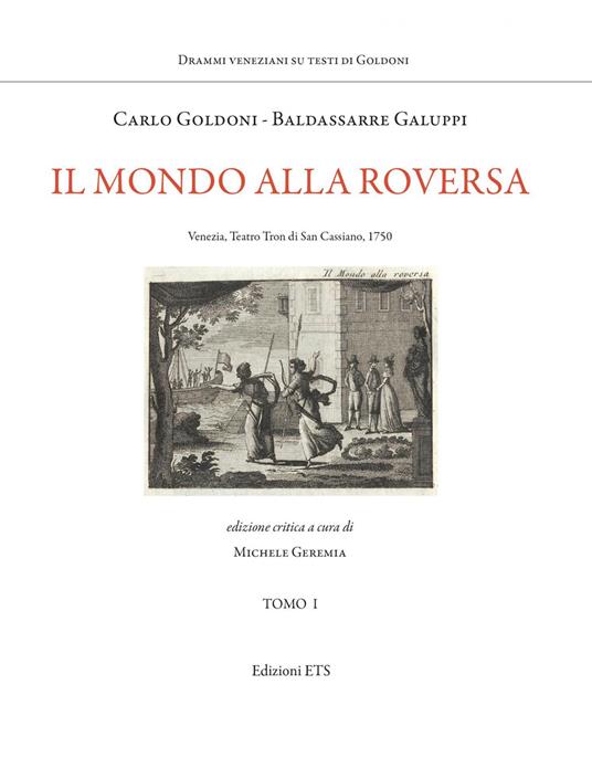 Il mondo alla roversa. Venezia, Teatro Tron di San Cassiano, 1750 - Carlo Goldoni,Baldassarre Galuppi - copertina