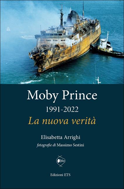 Moby Prince 1991-2022. La nuova verità - Elisabetta Arrighi - copertina