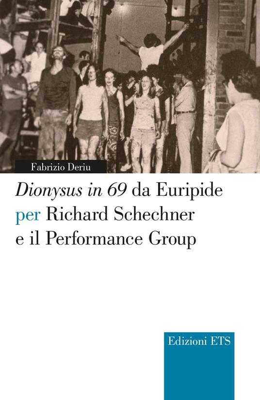 Dionysus in 69 da Euripide per Richard Schechner e il performance group - Fabrizio Deriu - copertina